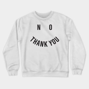 No thank you Crewneck Sweatshirt